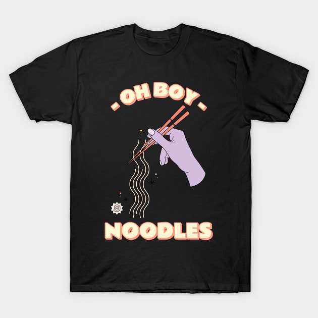 oh boy i love noodles T-Shirt by tedd